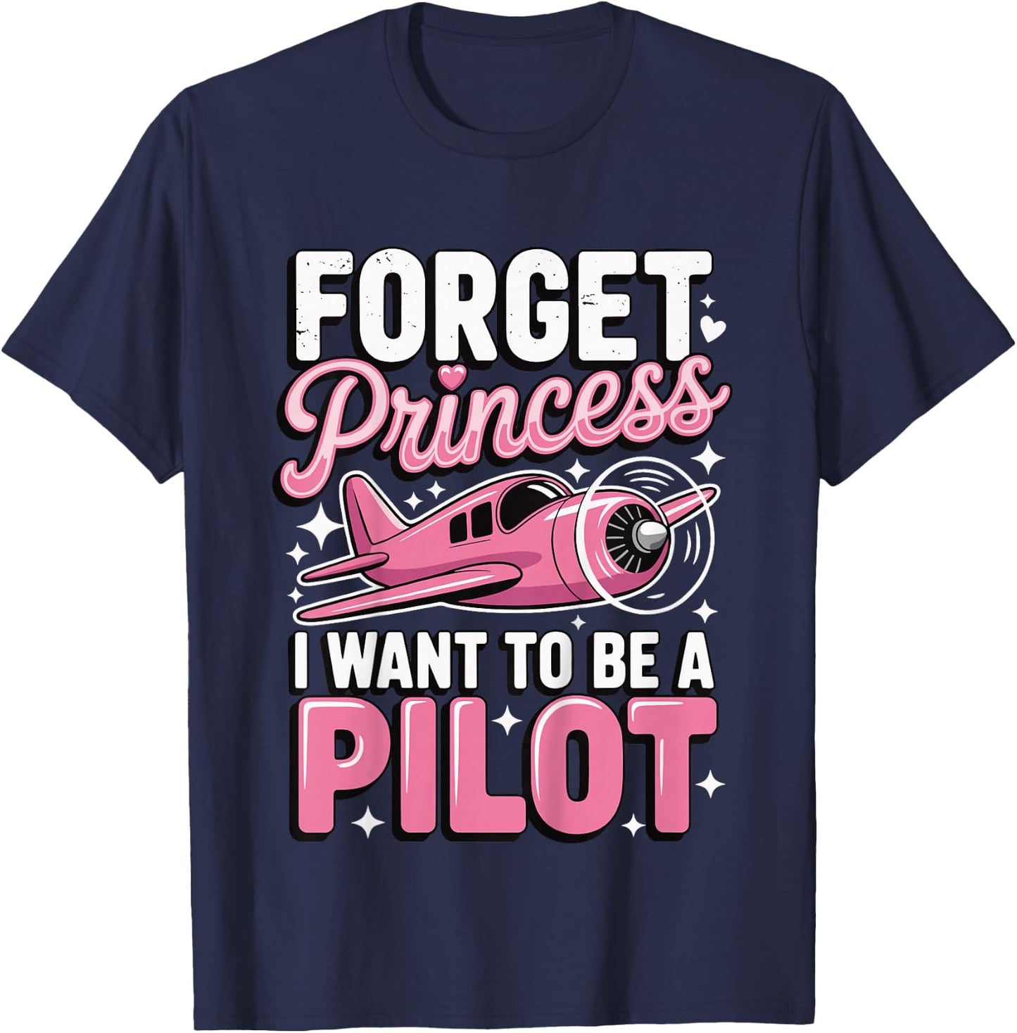 Forget Princess I Want to Be A Pilot T-Shirt - T-Shirt | Navy