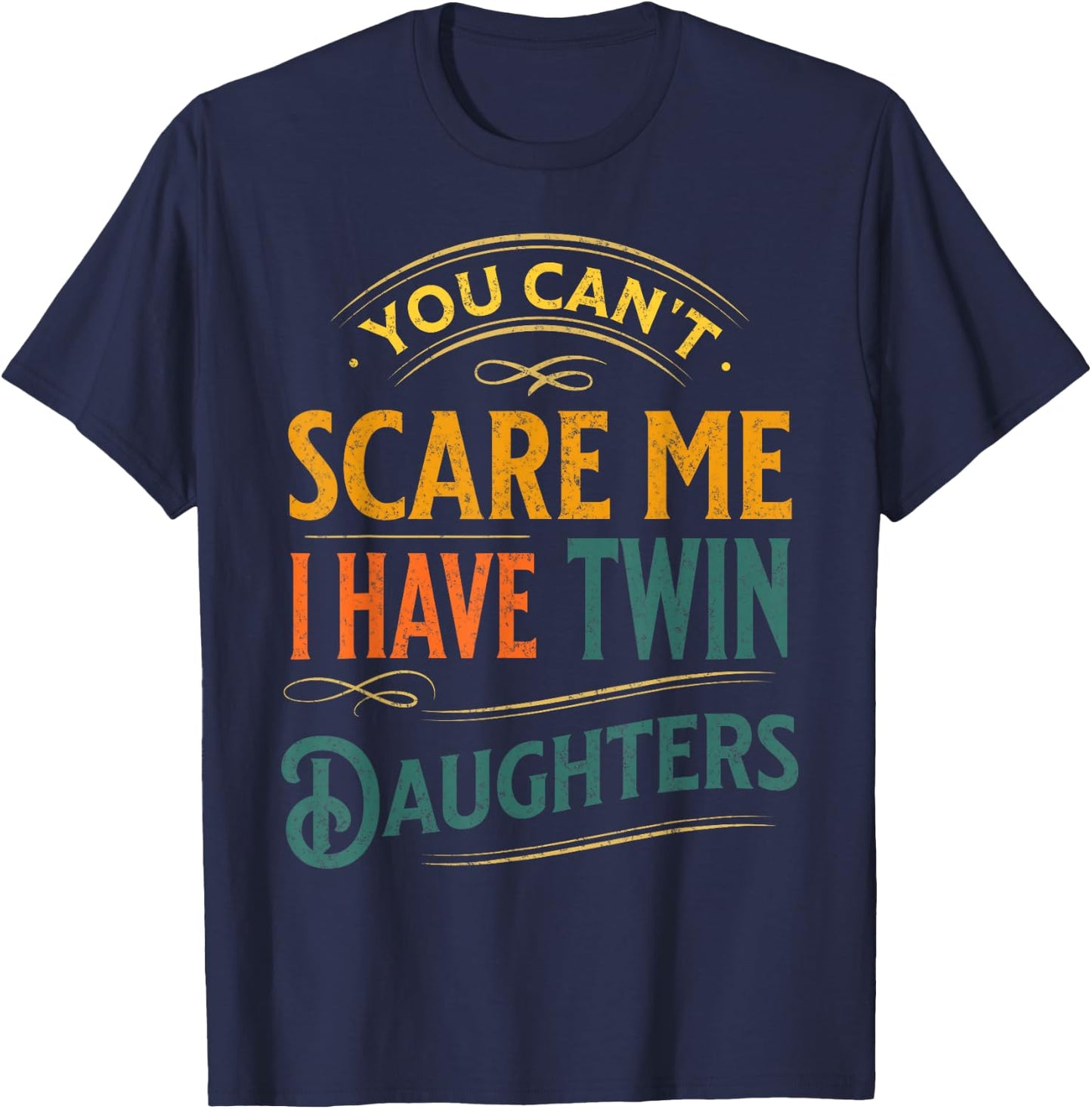 Vintage You Can't Scare Me I Have Twin Daughters Parenting T-Shirt - T-Shirt | Navy