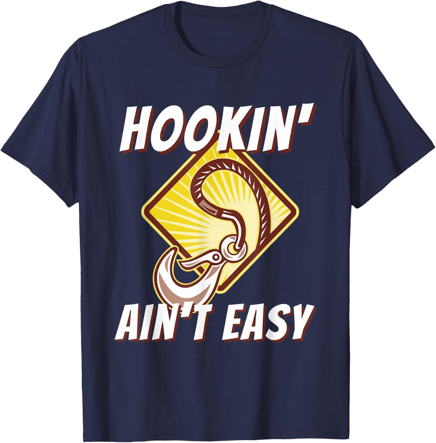 Hookin' Ain't Easy - Funny Tow Truck Driver & Tow Operator T-Shirt - T-Shirt | Navy