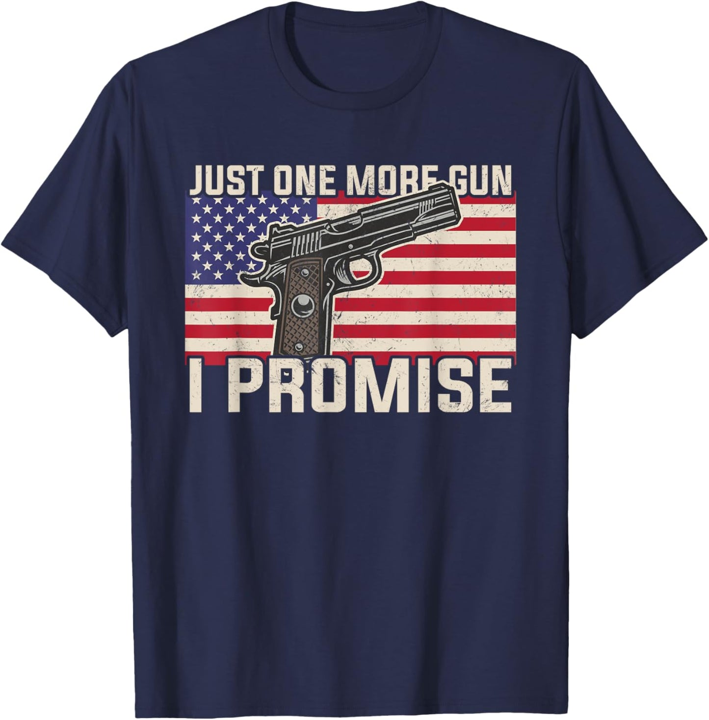 Just One More Gun I Promise Patriotic Gift Husband Dad Men T-Shirt - T-Shirt | Navy