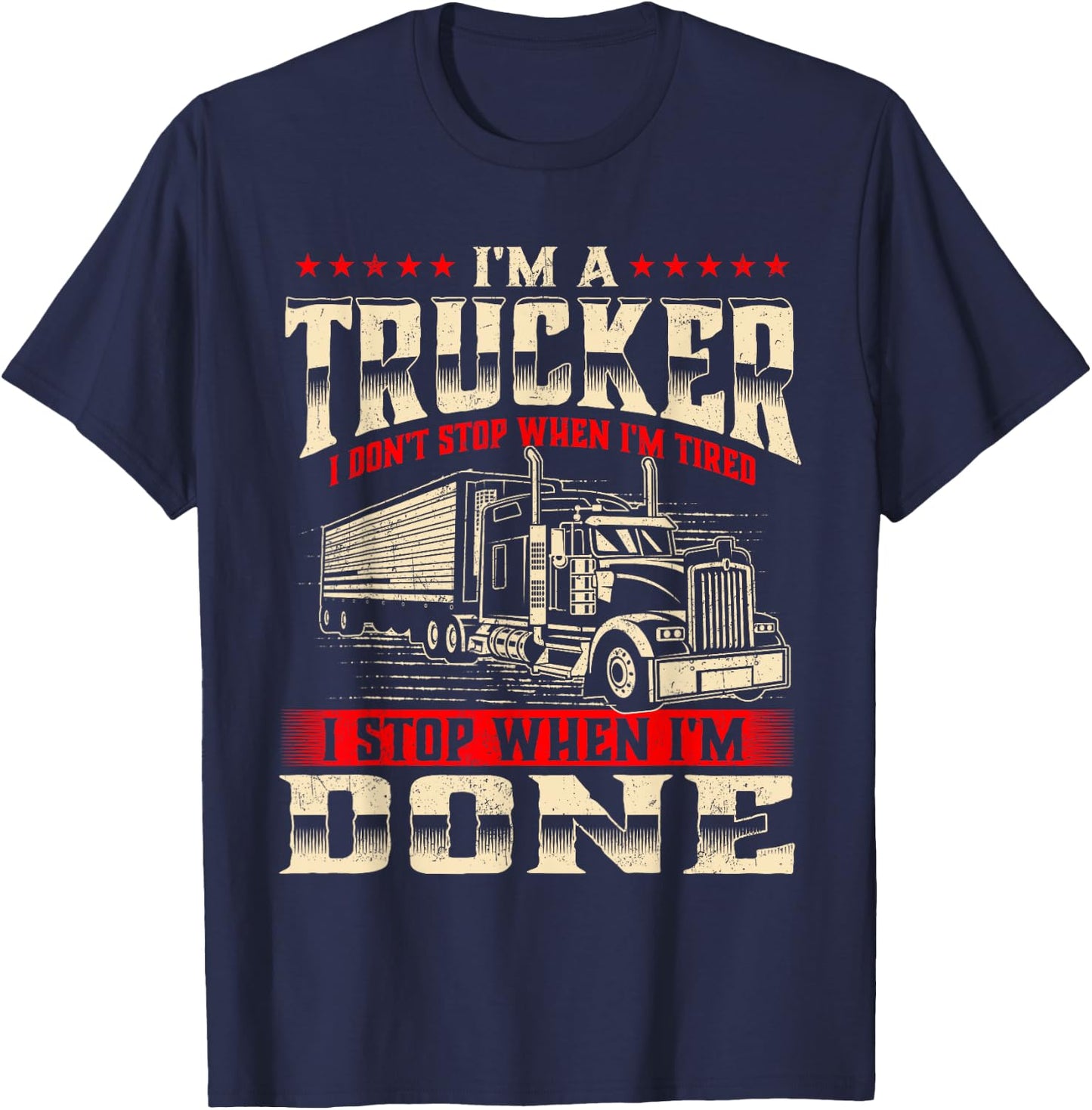 I'm A Trucker - Semi Truck Driver Big Rig Trucking Trucks T-Shirt - T-Shirt | Navy
