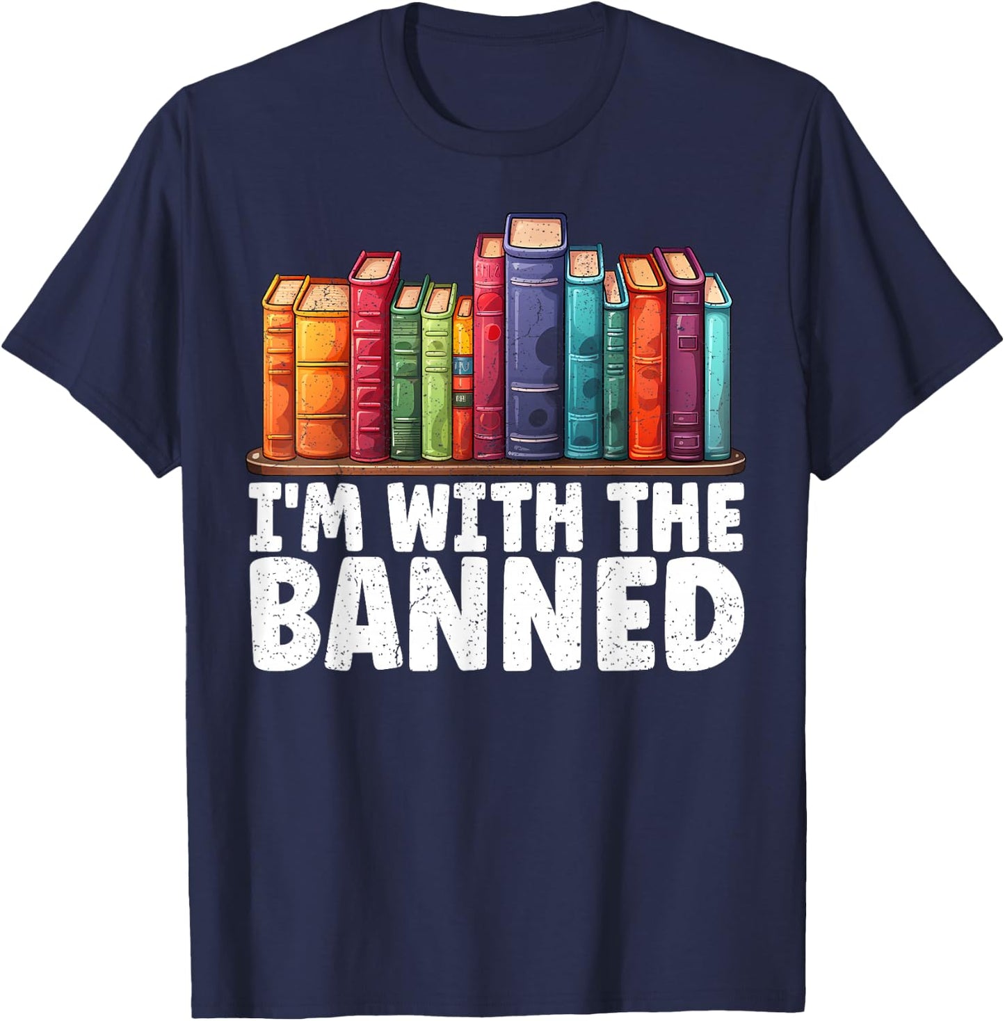 I'm with The Banned Funny Book Readers I Read Banned Books T-Shirt - T-Shirt | Navy