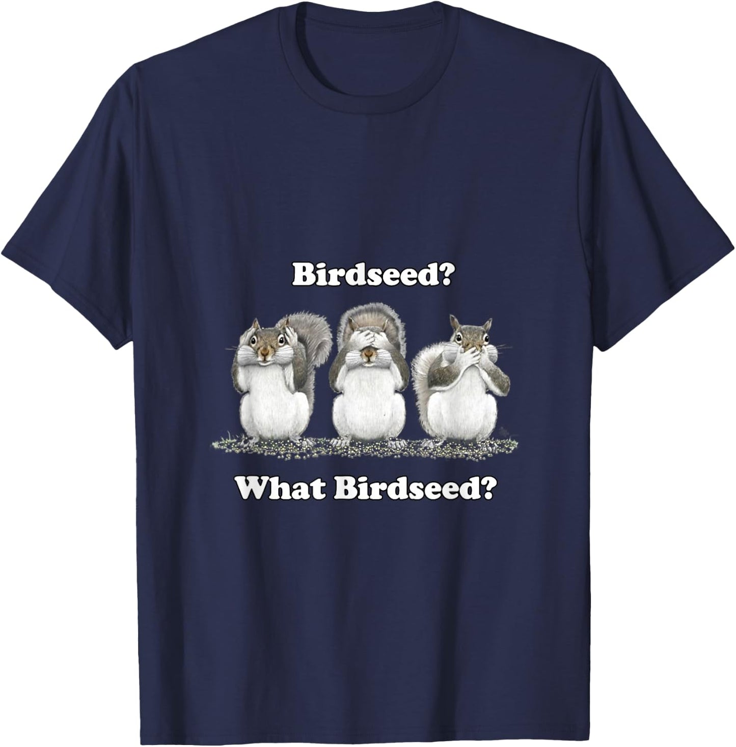What Birdseed? Squirrel T-Shirt - T-Shirt | Navy