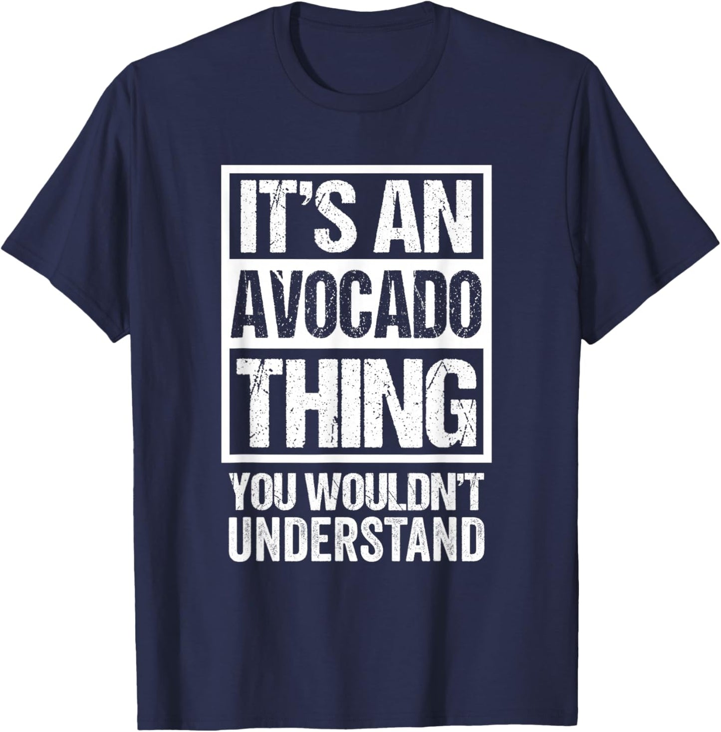 Funny Avocado Guac Lover Text Design: It's An Avocado Thing T-Shirt - T-Shirt | Navy