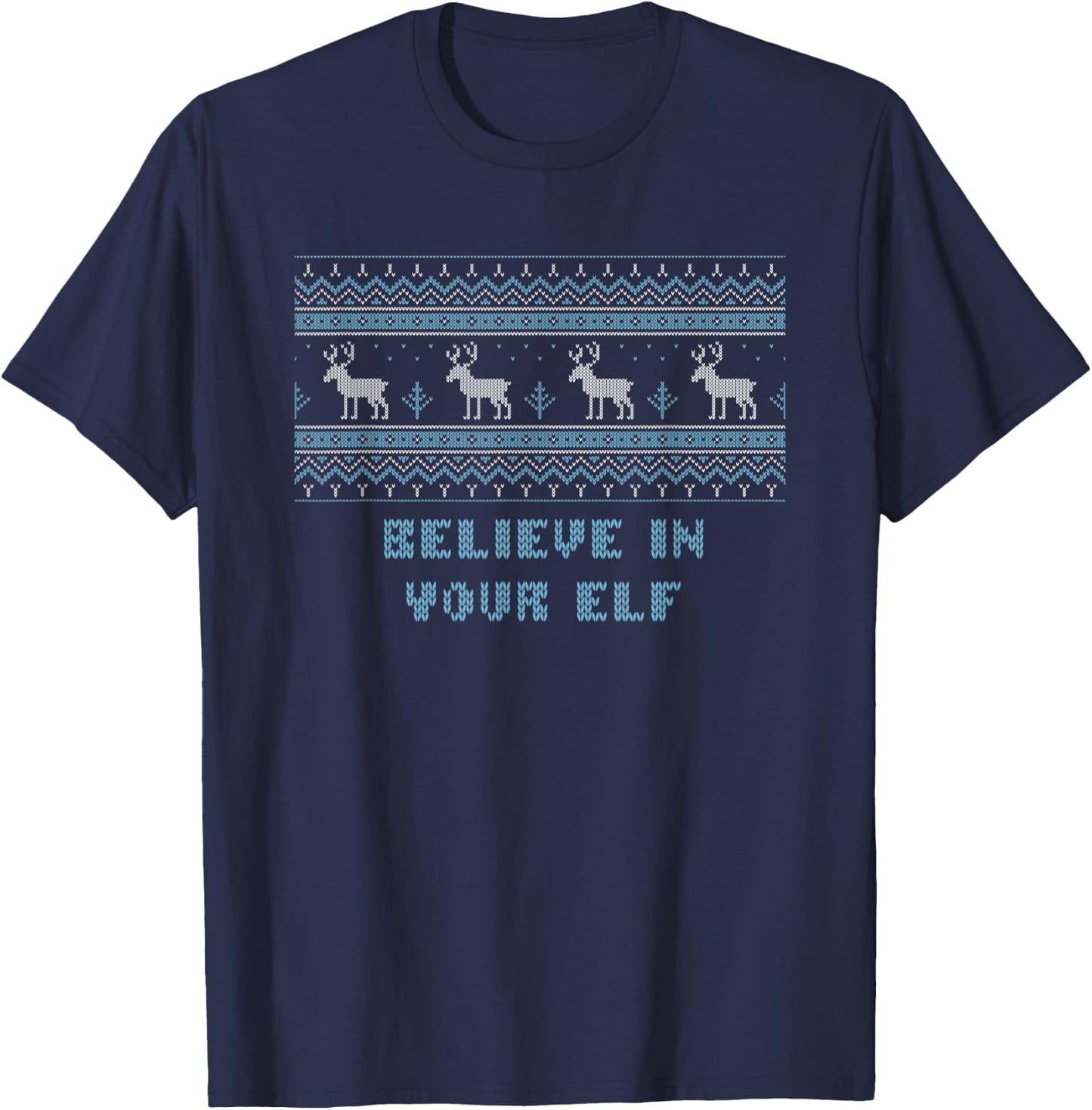 Believe in Your Elf Christmas Sayings Xmas Quotes T-Shirt - T-Shirt | Navy