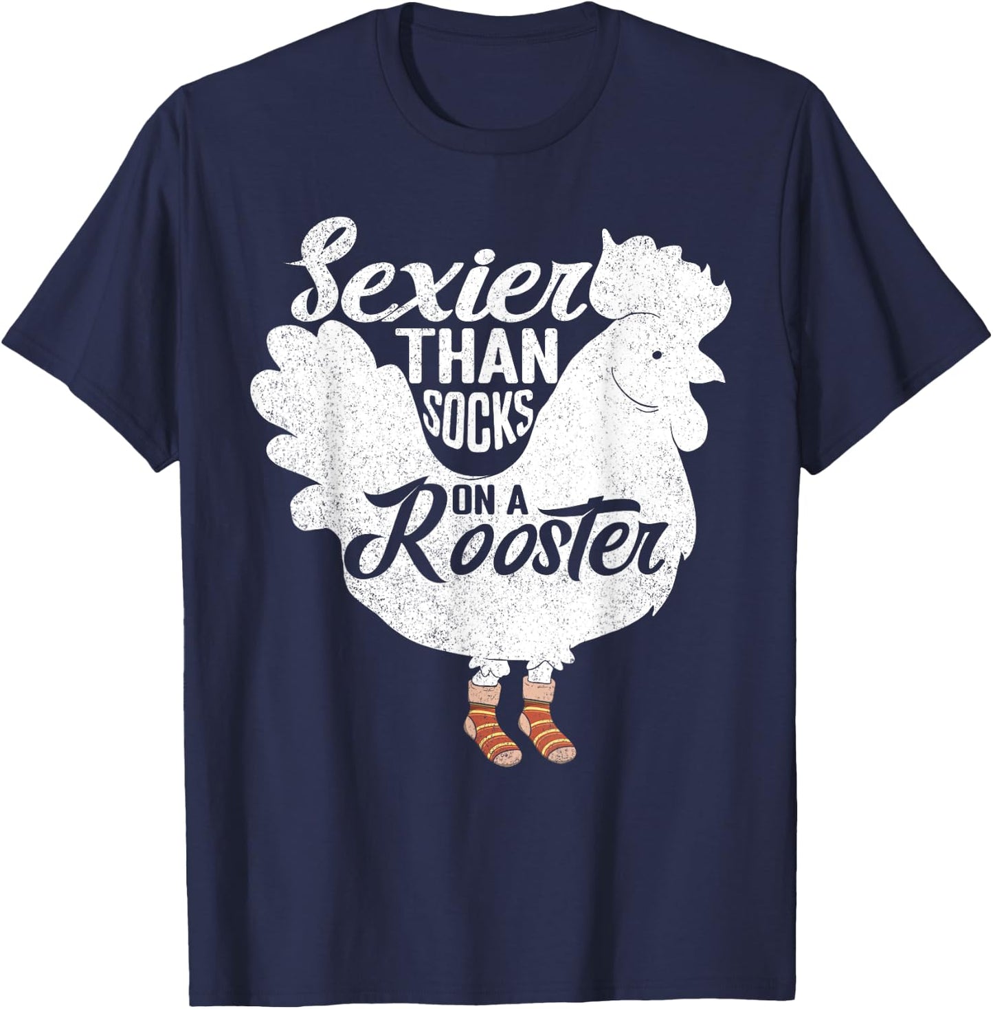 Sexier Than Socks On A Rooster Design for Chicken Lovers T-Shirt - T-Shirt | Navy