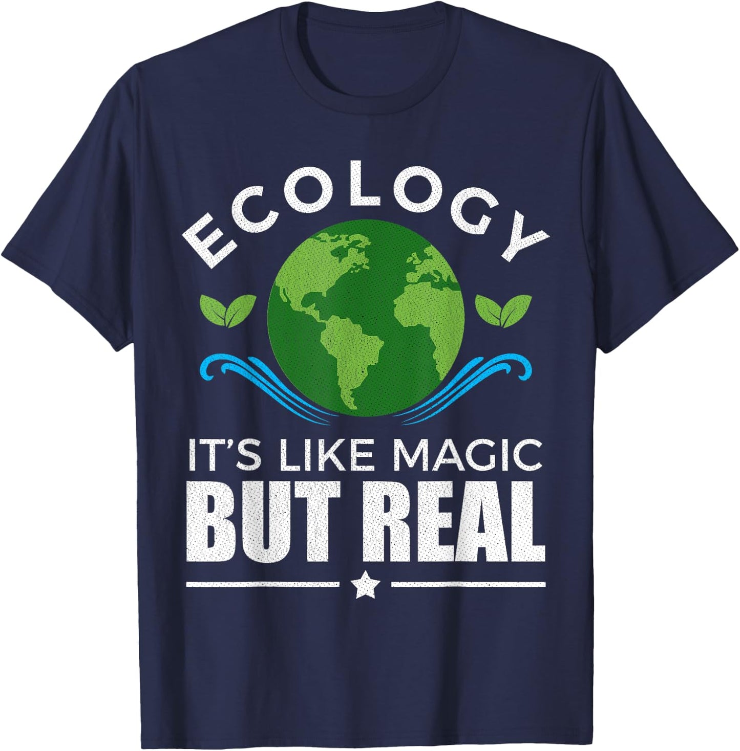 Ecologist Gift Ecology Like Magic T-Shirt - T-Shirt | Navy