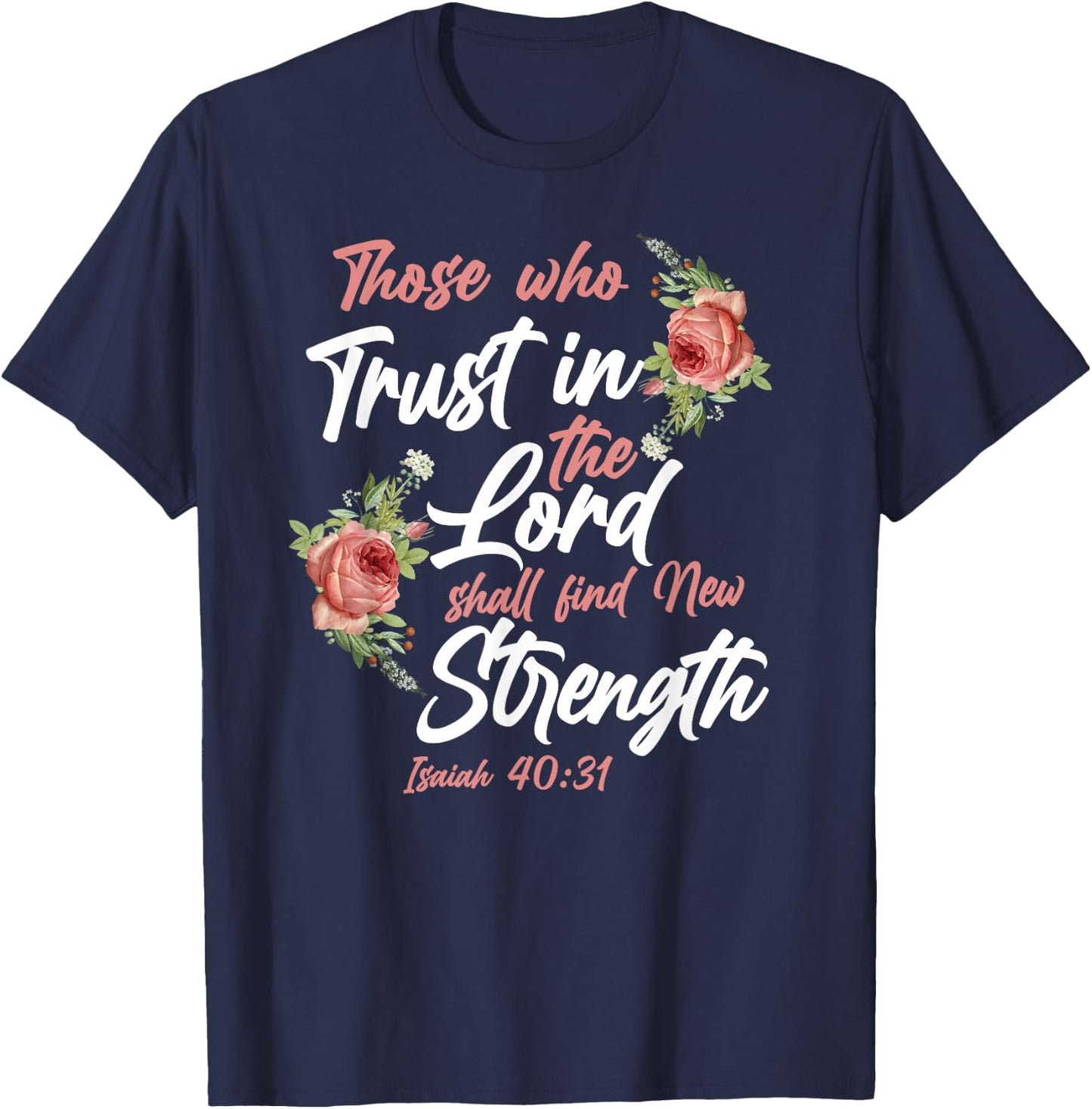 Christian Bible Verse Quote Rose Flower Isaiah 40:31 T-Shirt - T-Shirt | Navy
