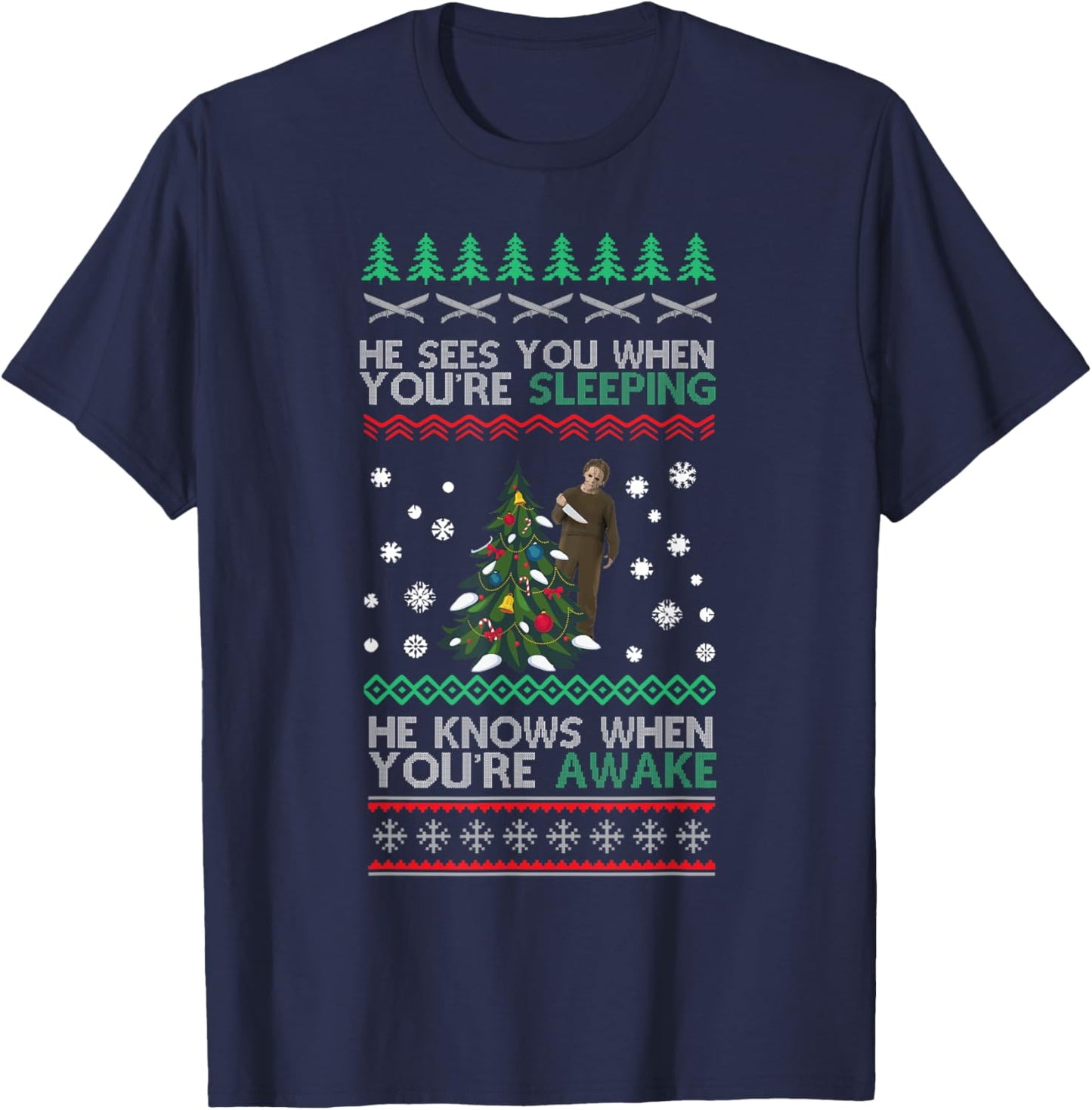 He Sees You When You're Sleeping Horror Christmas Ugly T-Shirt - T-Shirt | Navy