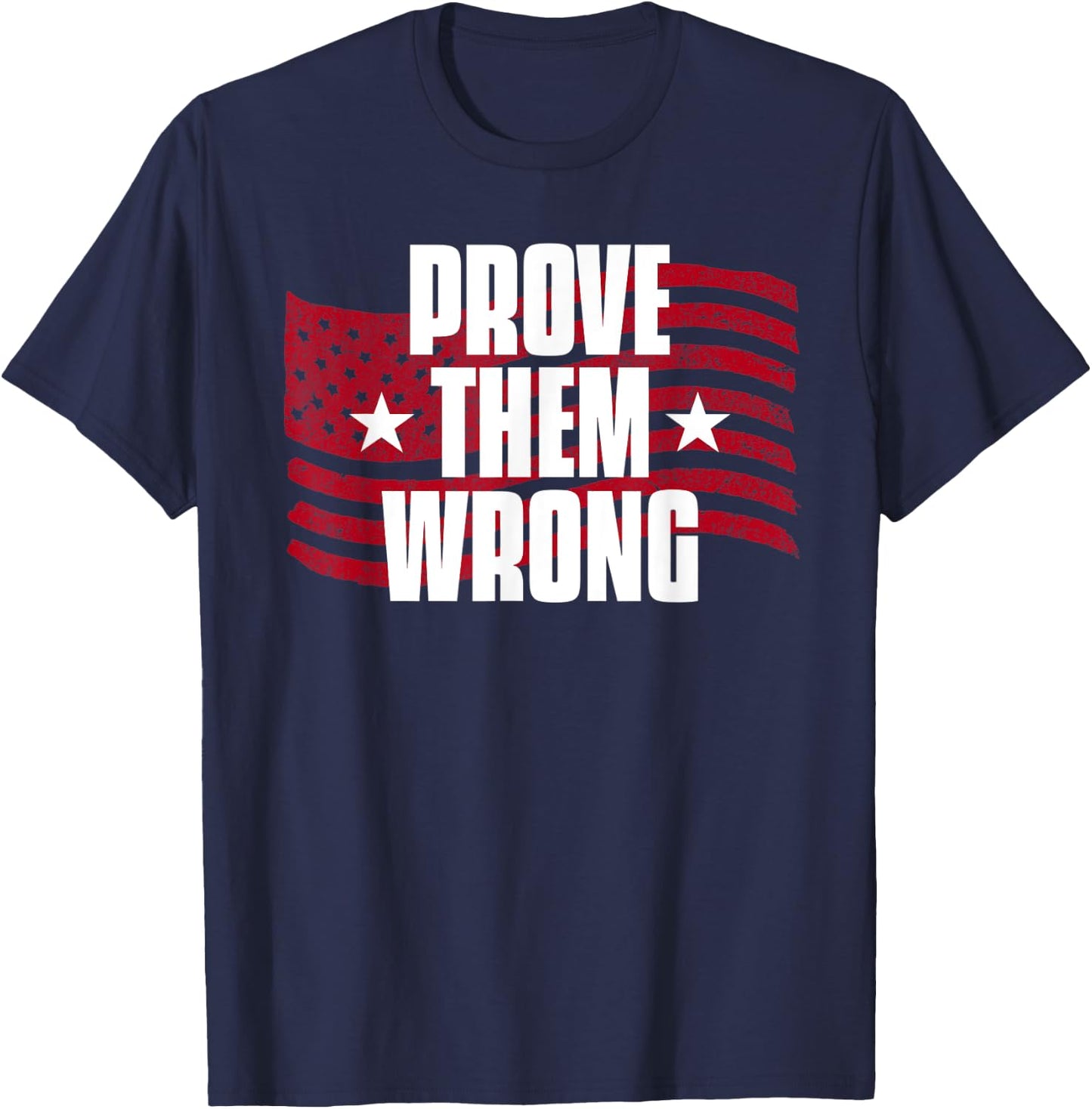 Prove Them Wrong Inspirational Saying Motivational Workout T-Shirt - T-Shirt | Navy