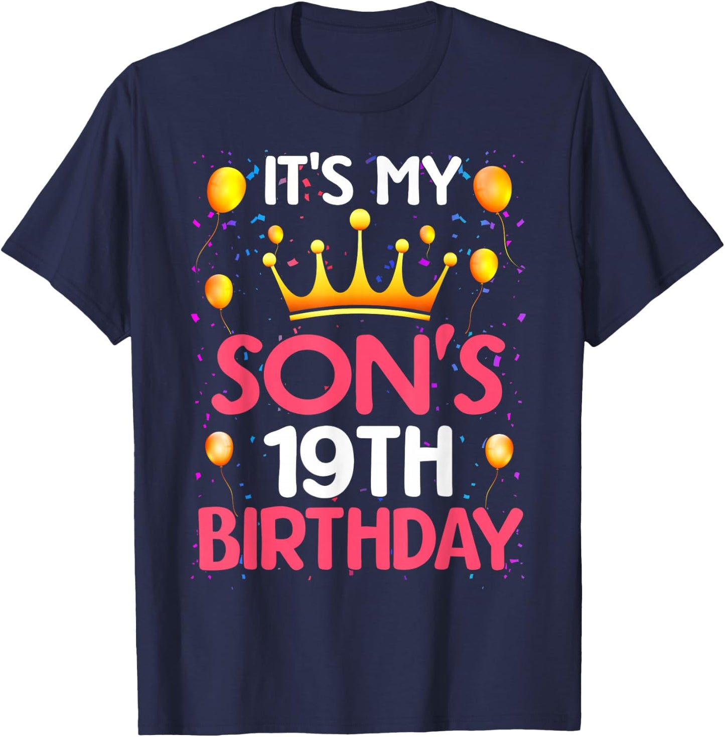 It's My Son's 19th Birthday Happy Birthday 19 Years Old T-Shirt - T-Shirt | Navy