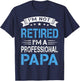 I'm Not Retired A Professional Papa Funny Fathers Day Gift T-Shirt - T-Shirt | Navy