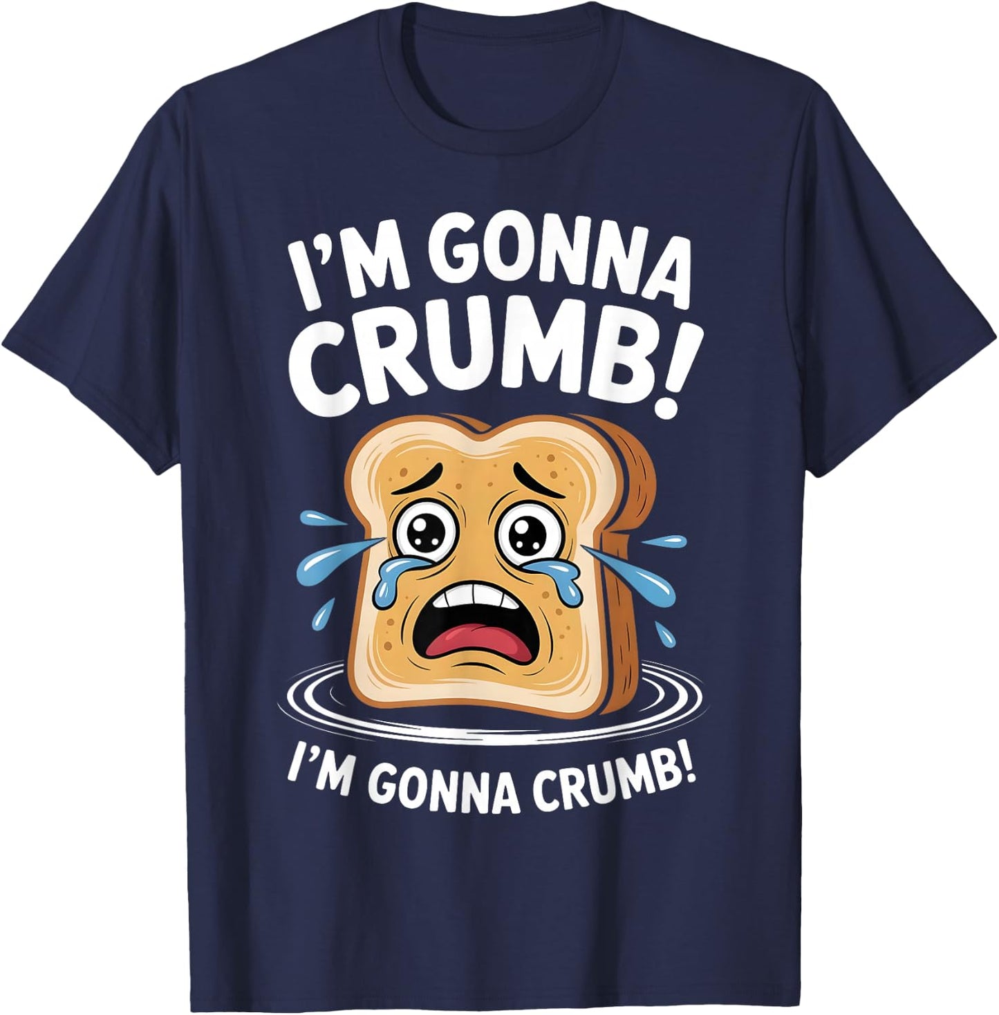 I'm Gonna Crumb Funny Bread Adult Joke Couple Men Women T-Shirt - T-Shirt | Navy