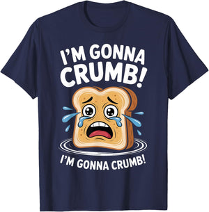 I'm Gonna Crumb Funny Bread Adult Joke Couple Men Women T-Shirt - T-Shirt | Navy