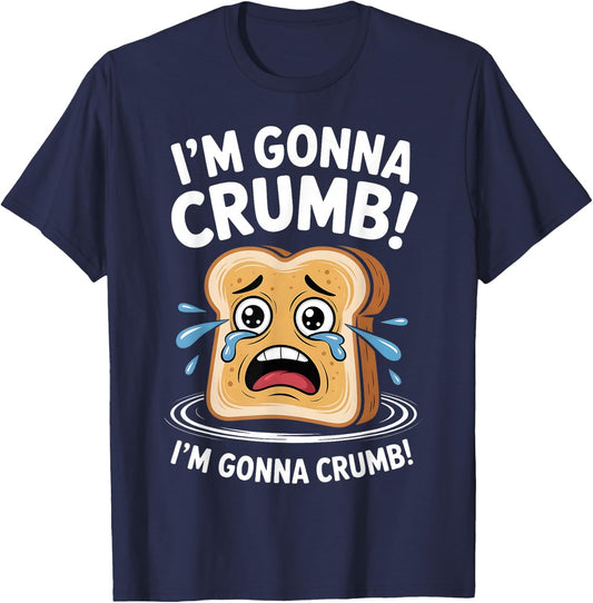 I'm Gonna Crumb Funny Bread Adult Joke Couple Men Women T-Shirt - T-Shirt | Navy
