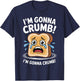 I'm Gonna Crumb Funny Bread Adult Joke Couple Men Women T-Shirt - T-Shirt | Navy