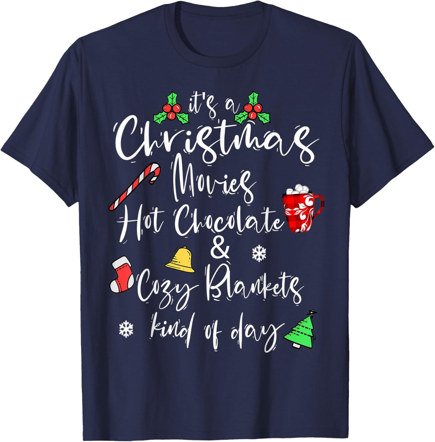 It's a Christmas Movies Hot Chocolate & Cozy Blankets Day T-Shirt - T-Shirt | Navy