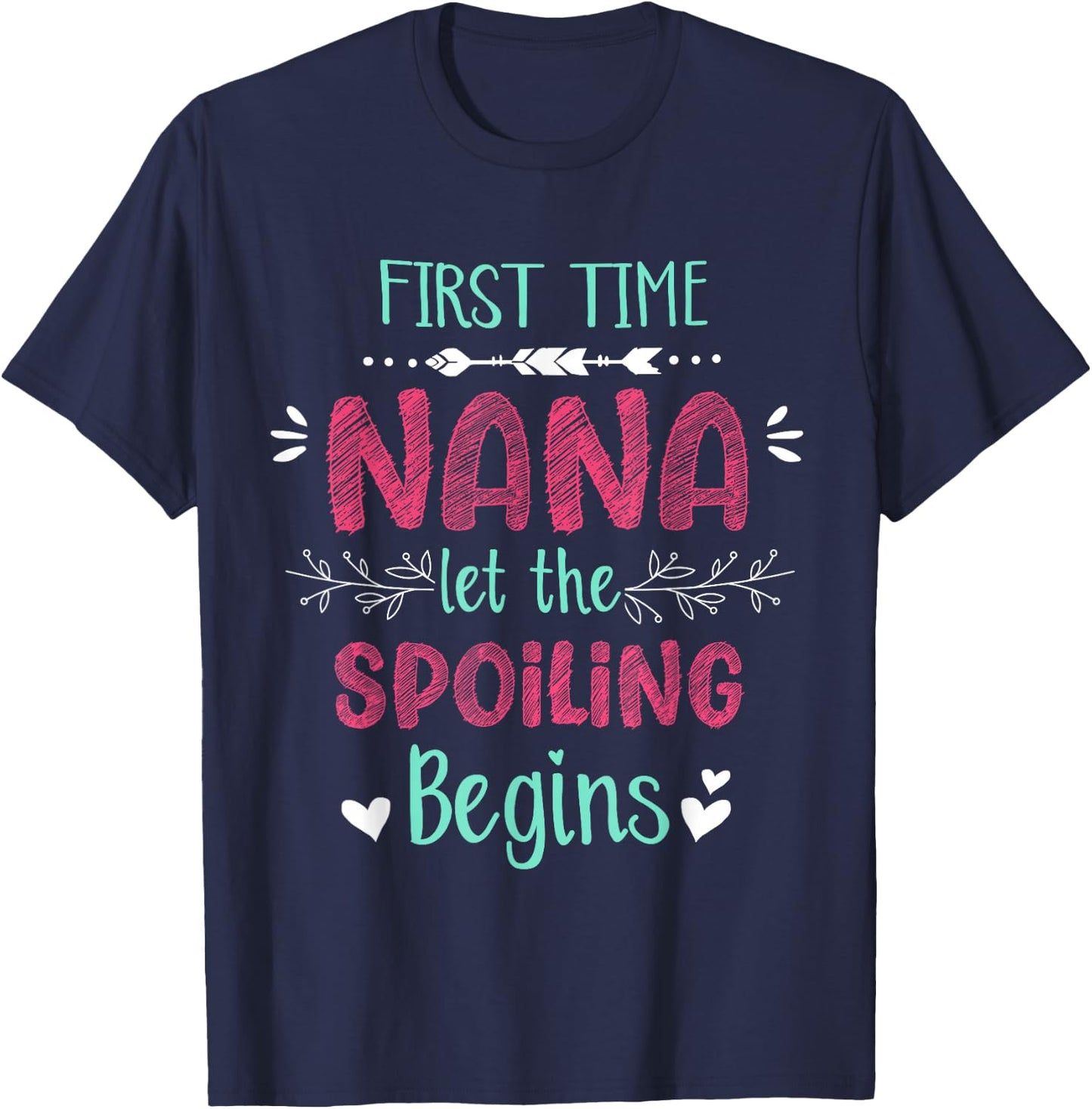 First Time Nana Let the Spoiling Begin Funny New Grandma T-Shirt - T-Shirt | Navy