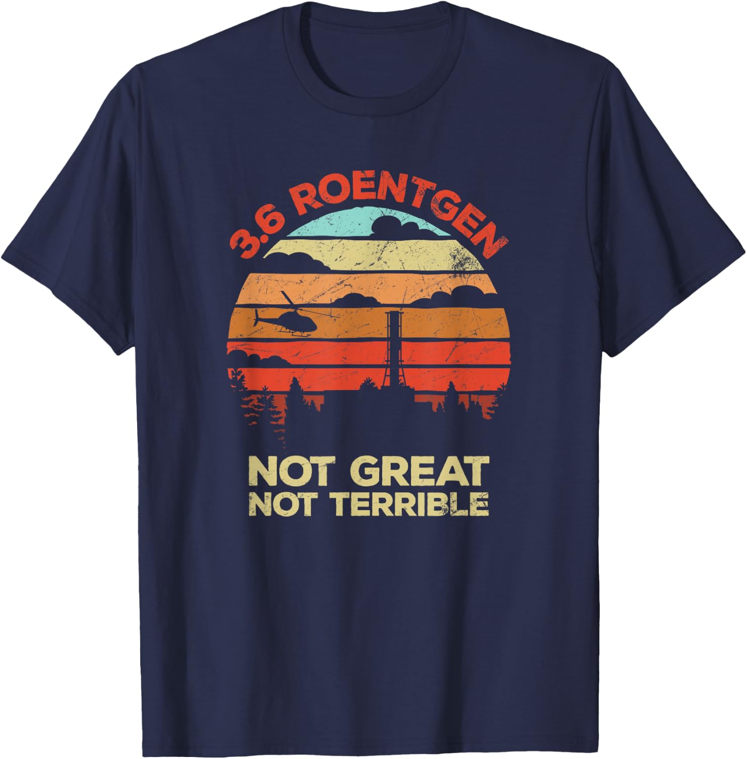3.6 Roentgen Not Great, Not Terrible Chernobyl Retro T-Shirt - T-Shirt | Navy