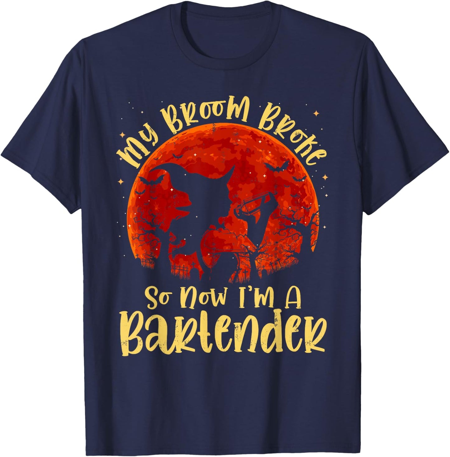 My Broom Broke So Now I'm A Bartender Halloween Costume T-Shirt - T-Shirt | Navy