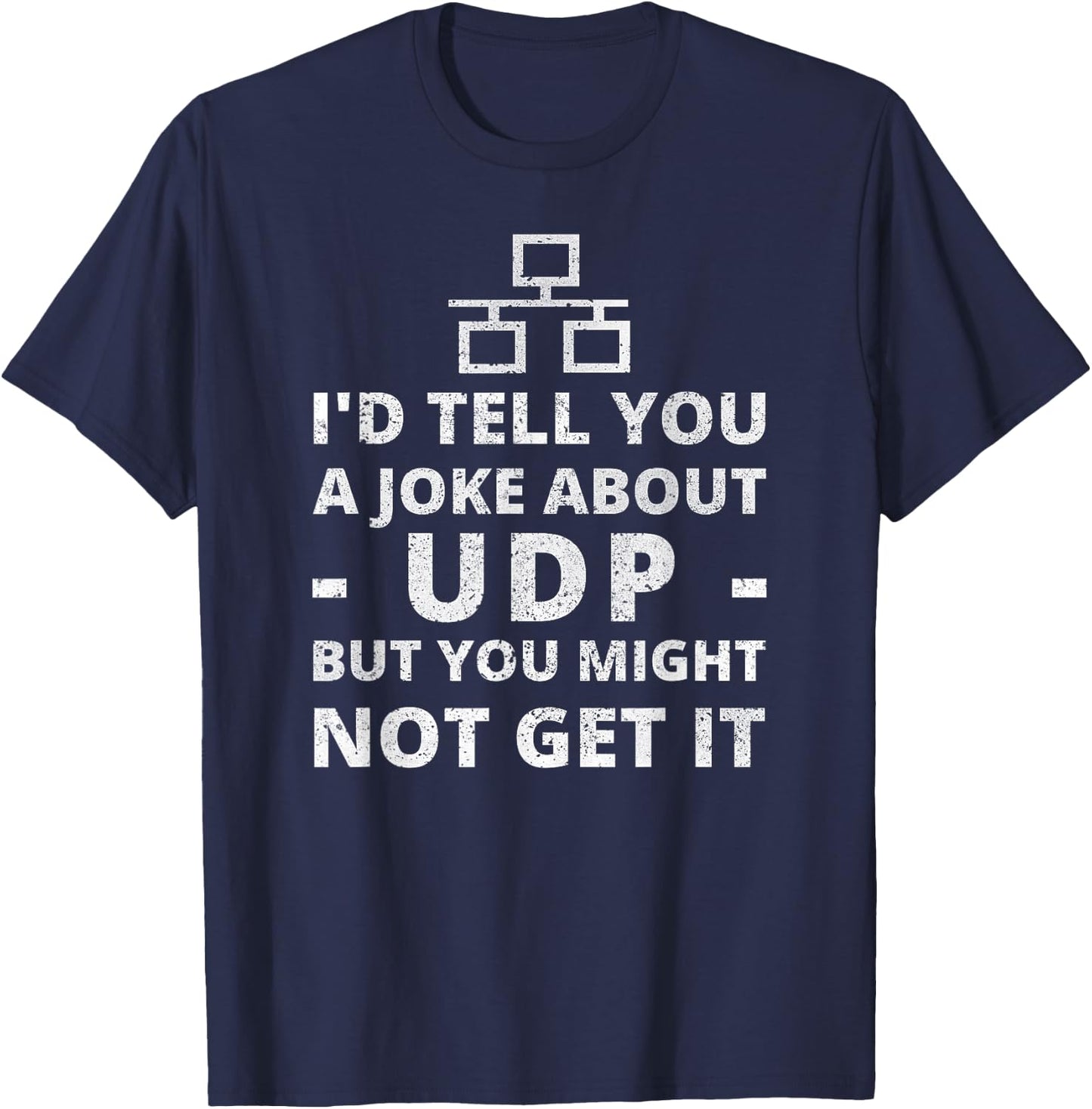 I'd Tell You A Joke About UDP for IT Network Administrator T-Shirt - T-Shirt | Navy