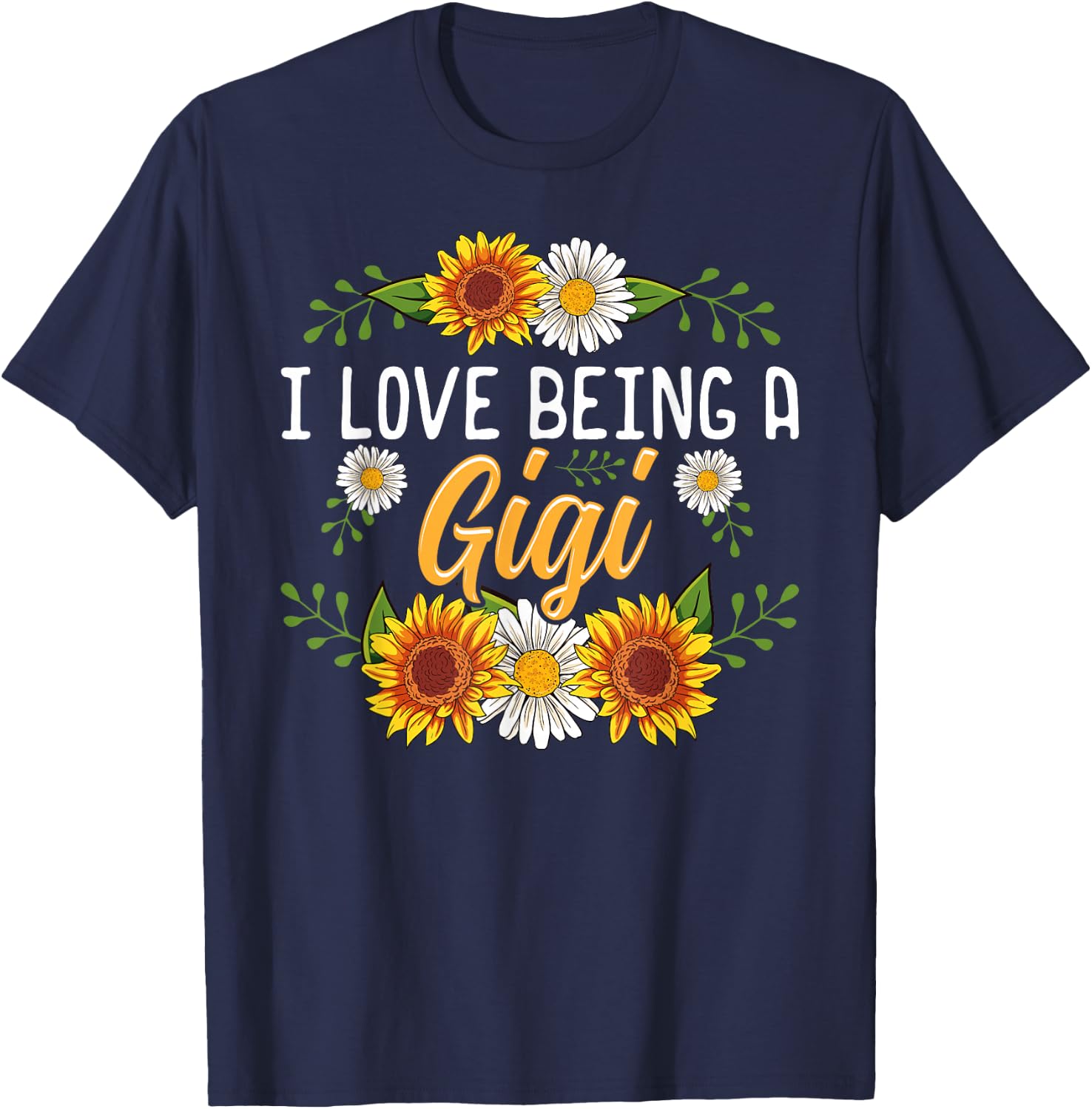I Love Being A Gigi Shirt Sunflower Mothers Day Gifts T-Shirt - T-Shirt | Navy