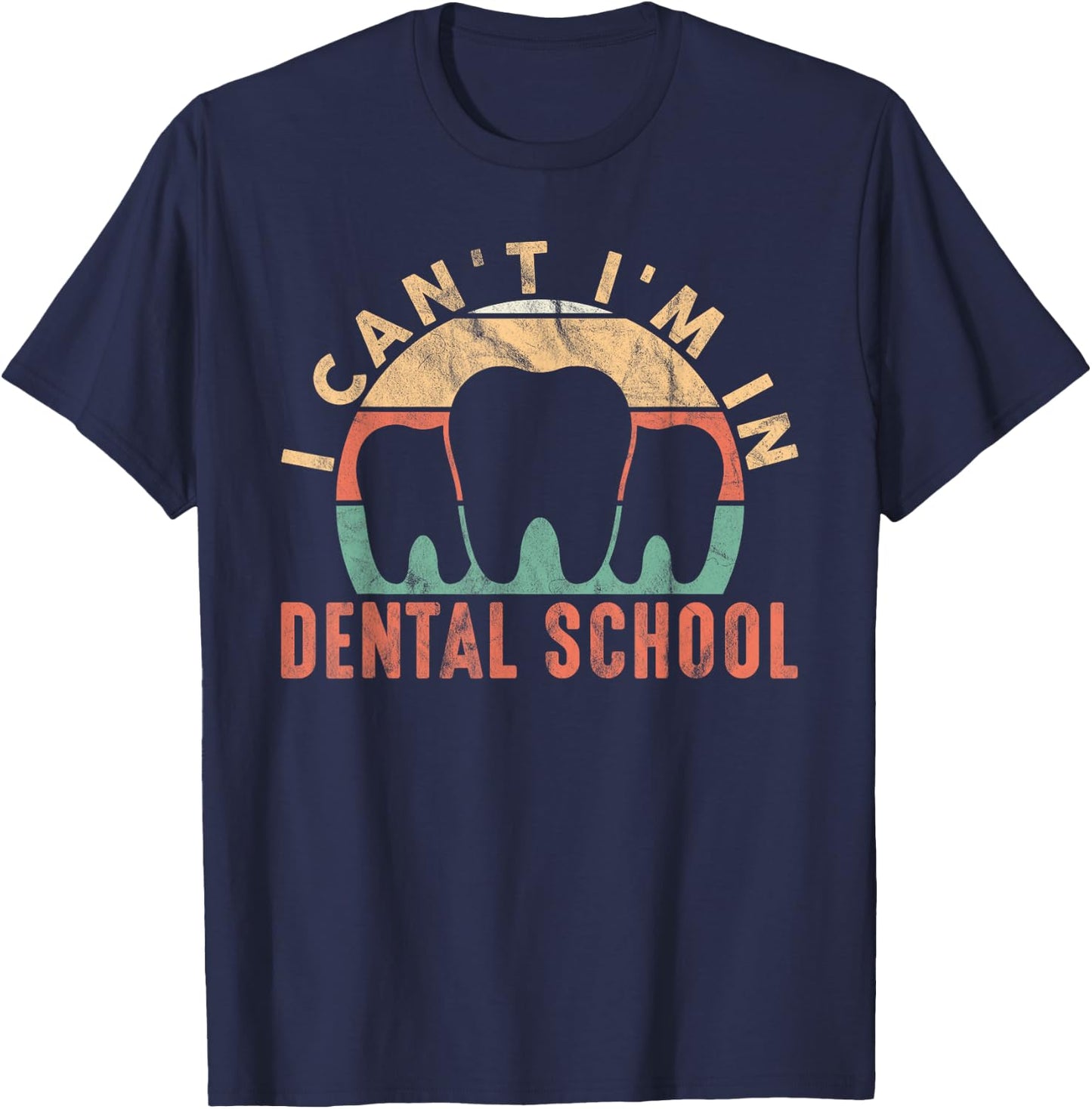 I Can't I'm In Dental School Dentistry Dentist T-Shirt - T-Shirt | Navy