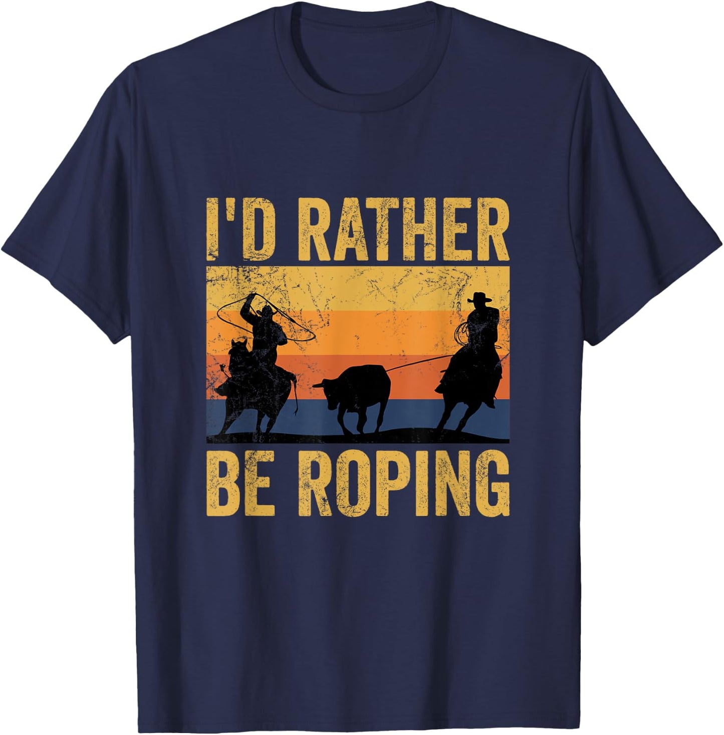 Retro Team Roping I'd Rather Be Roping Rodeo Team Cowboy T-Shirt - T-Shirt | Navy