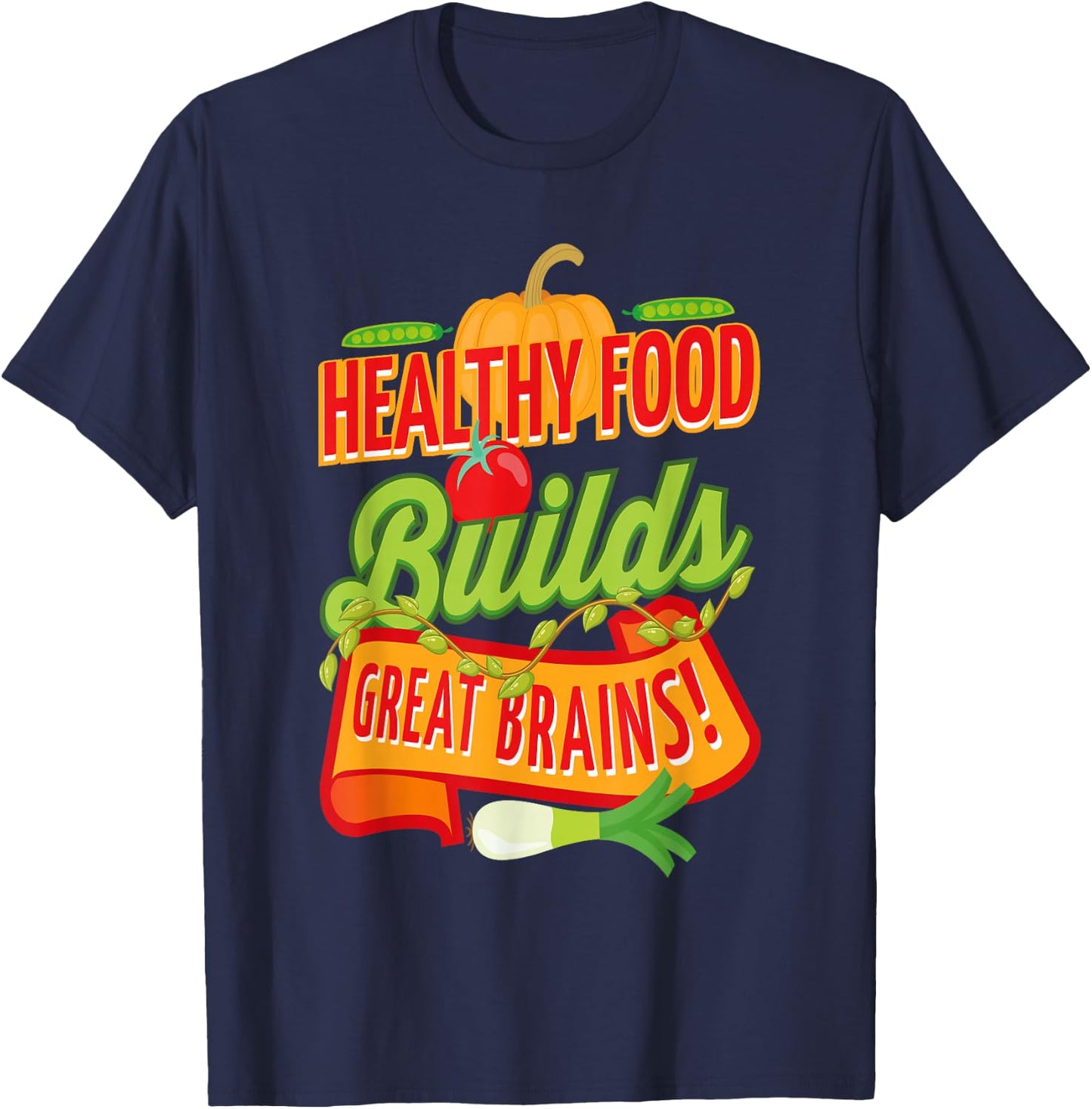 Health Healthy Food Builds Great Brains T-Shirt - T-Shirt | Navy