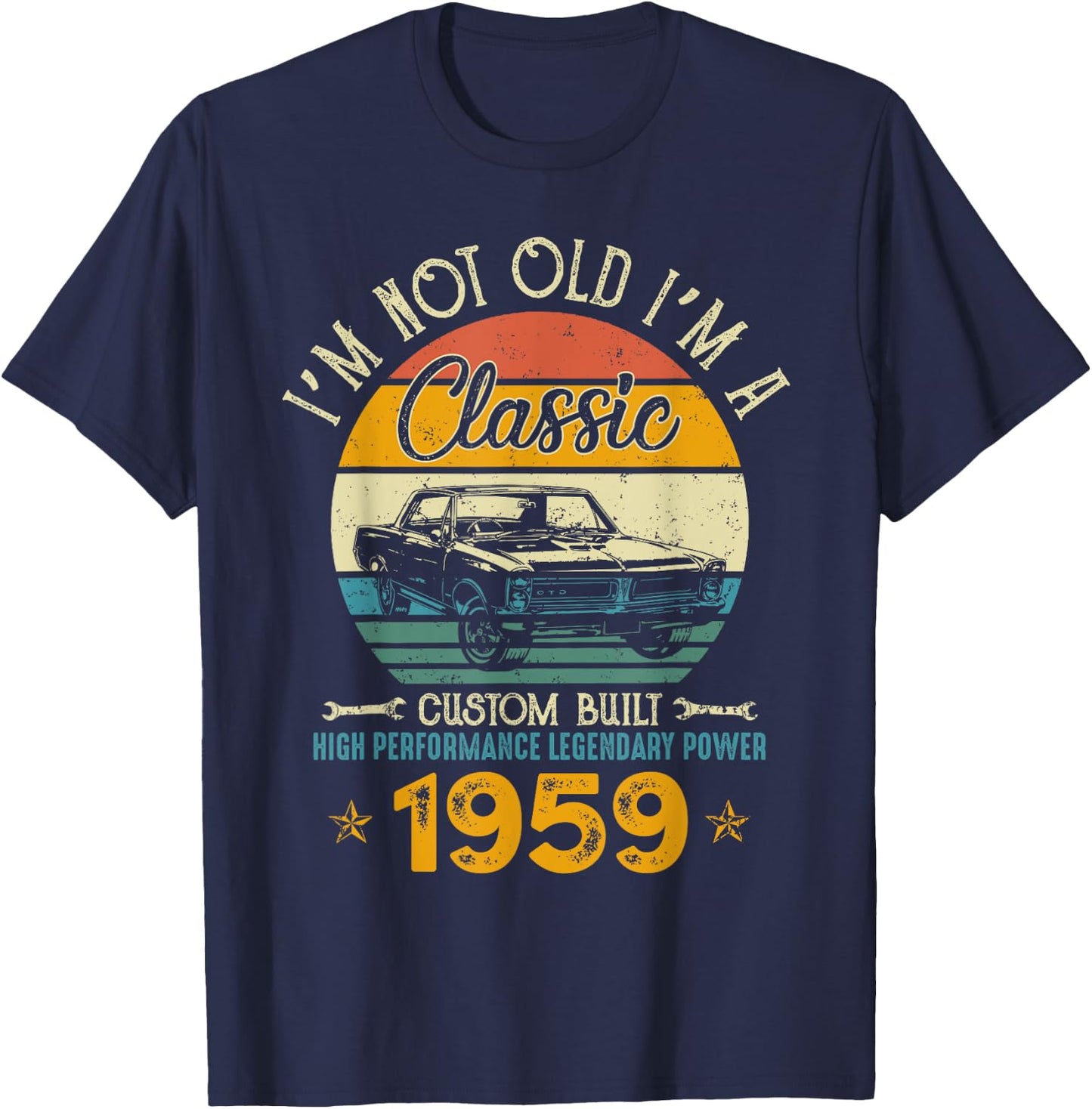 I'm Not Old I'm 1959 Classic Custom Built Legendary Birthday T-Shirt - T-Shirt | Navy