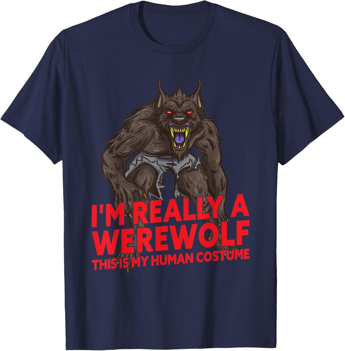 I'm Really A Werewolf Halloween Monster Costume T-Shirt - T-Shirt | Navy