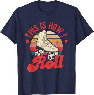 This is How I Roll - Vintage Roller Skating Skate Skater T-Shirt - T-Shirt | Navy