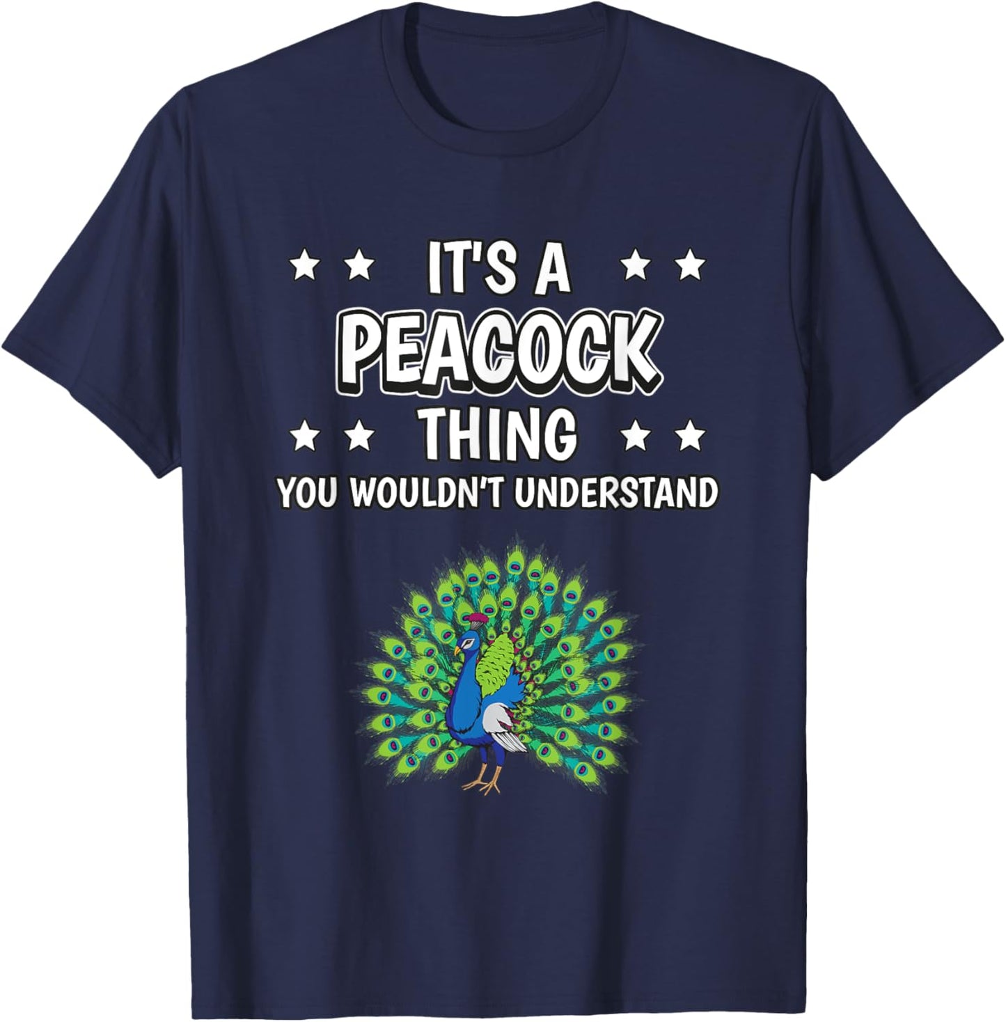 It's a Peacock Thing Funny Quote Bird Peacocks T-Shirt - T-Shirt | Navy