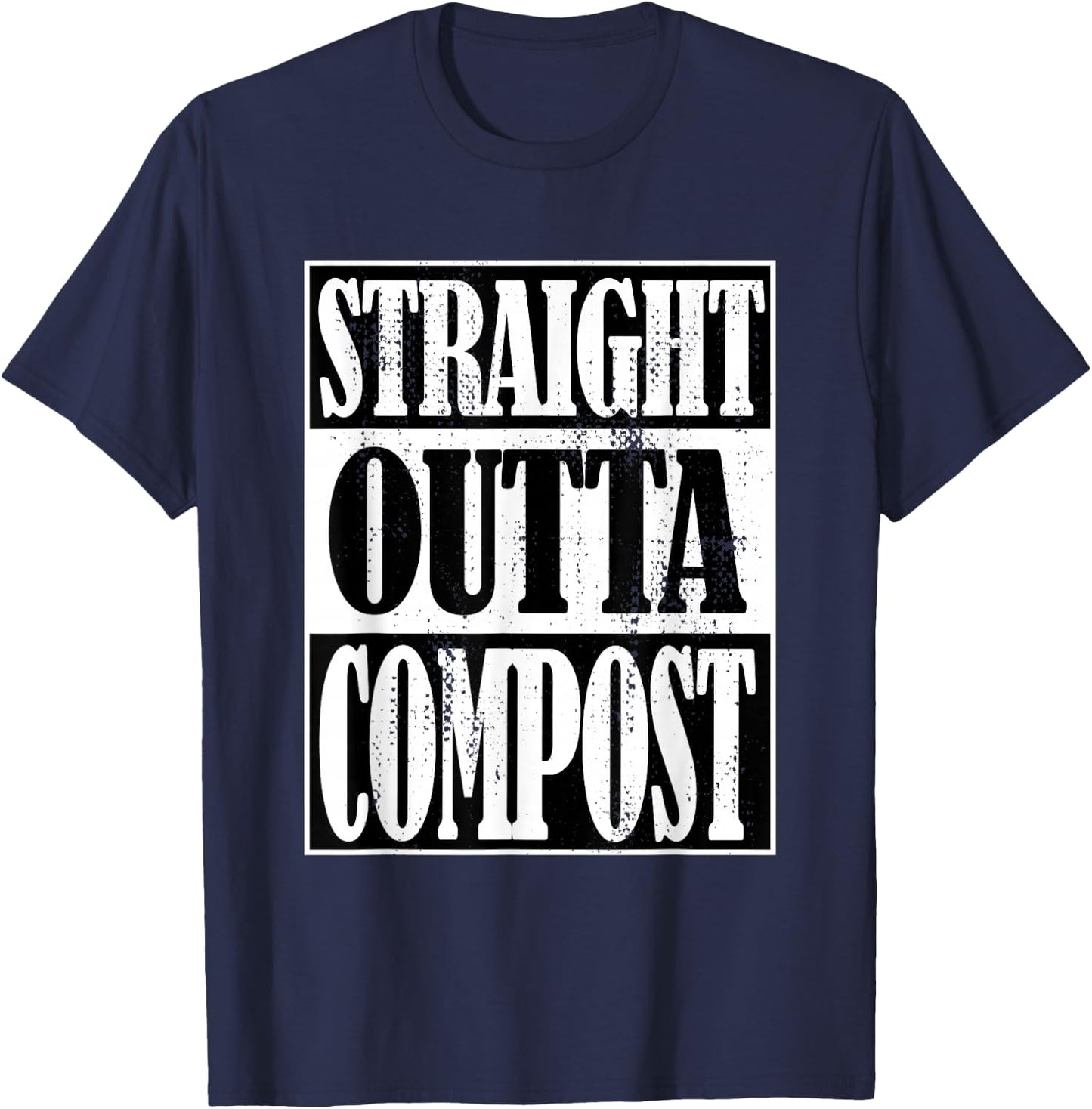 Straight Outta Compost, Funny Garden, Homestead, Composting T-Shirt - T-Shirt | Navy