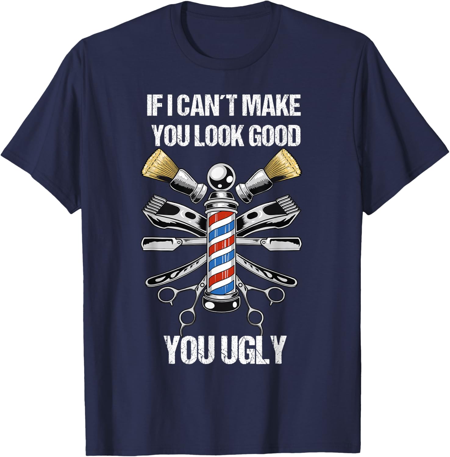 If I Can´t Make You Look Good Funny Hairdresser and Barber T-Shirt - T-Shirt | Navy