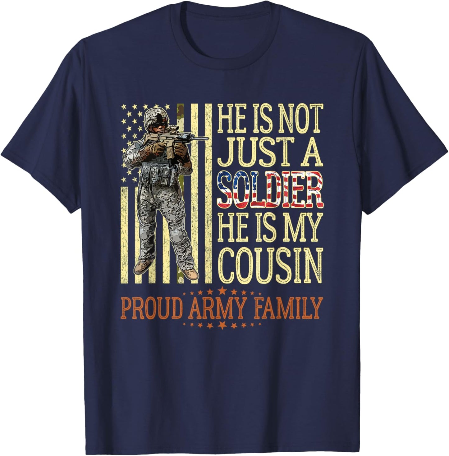 He Is Not Just A Soldier He Is My Cousin Proud Army Family T-Shirt - T-Shirt | Navy