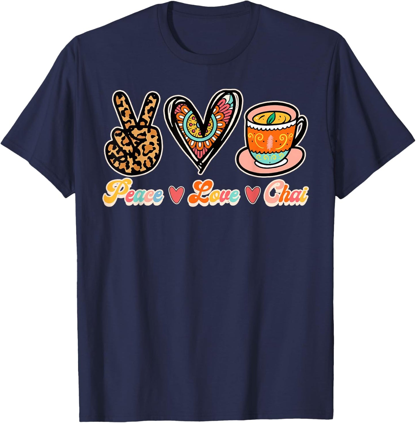 Funny Indian Chai Lover But First Chai Tea Peace Love Chai T-Shirt - T-Shirt | Navy
