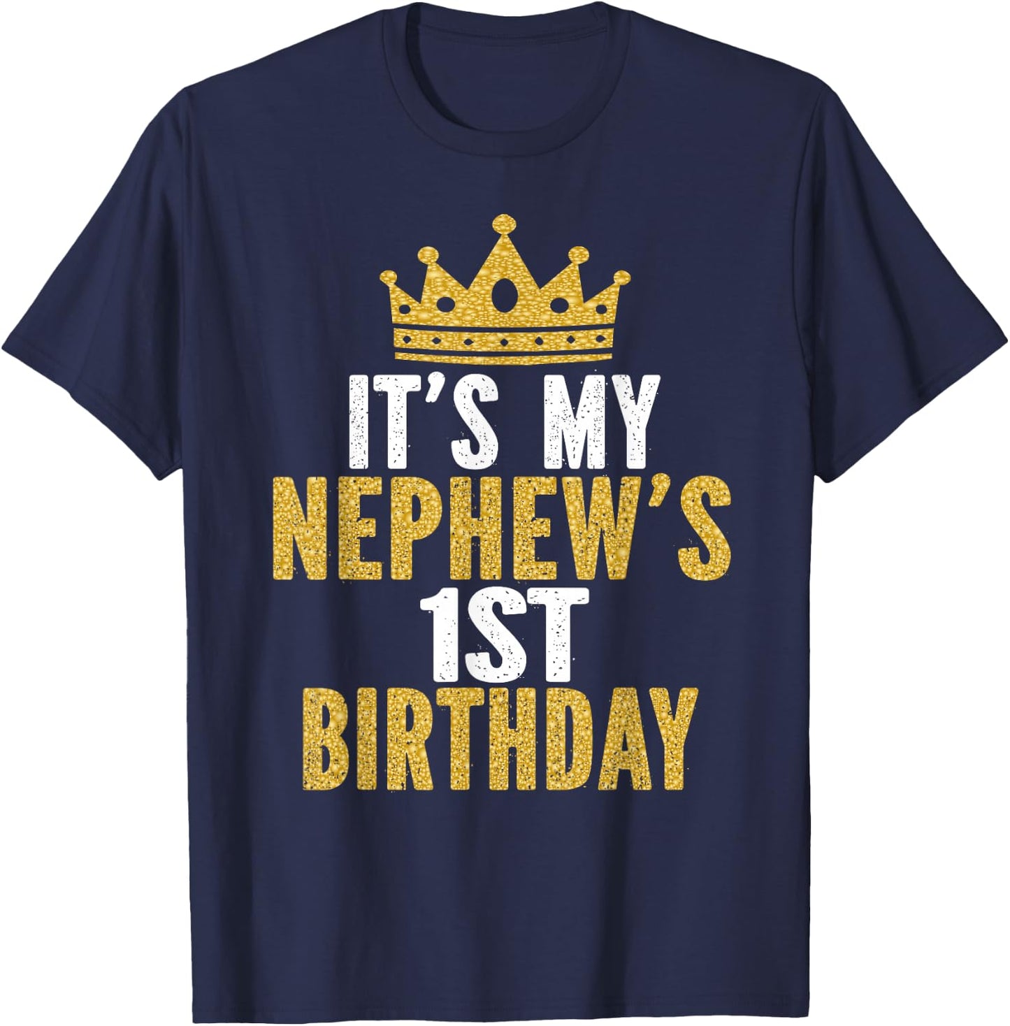 It's My Nephew's 1st Birthday 1 Year Old Family Matching T-Shirt - T-Shirt | Navy