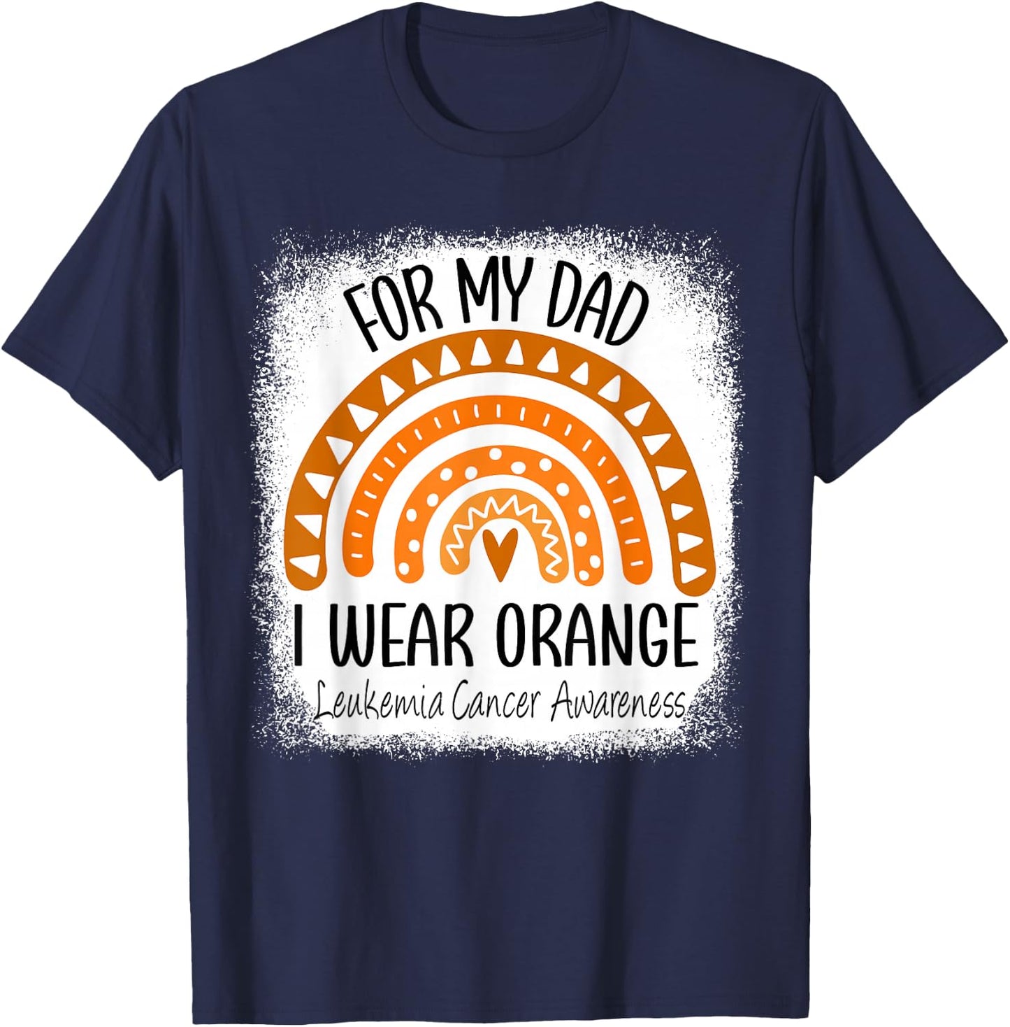 Rainbow I Wear Orange For My Dad Leukemia Cancer Awareness T-Shirt - T-Shirt | Navy