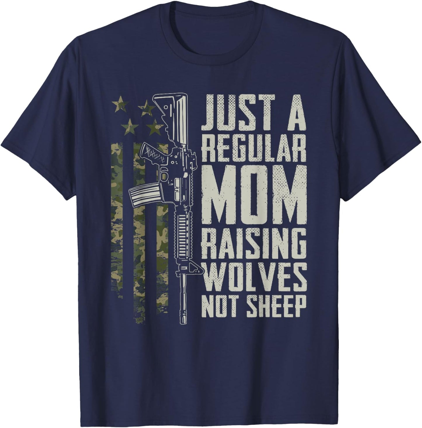 Regular Mom Raising Wolves Not Sheep - Soldier AR15 Gun USA T-Shirt - T-Shirt | Navy