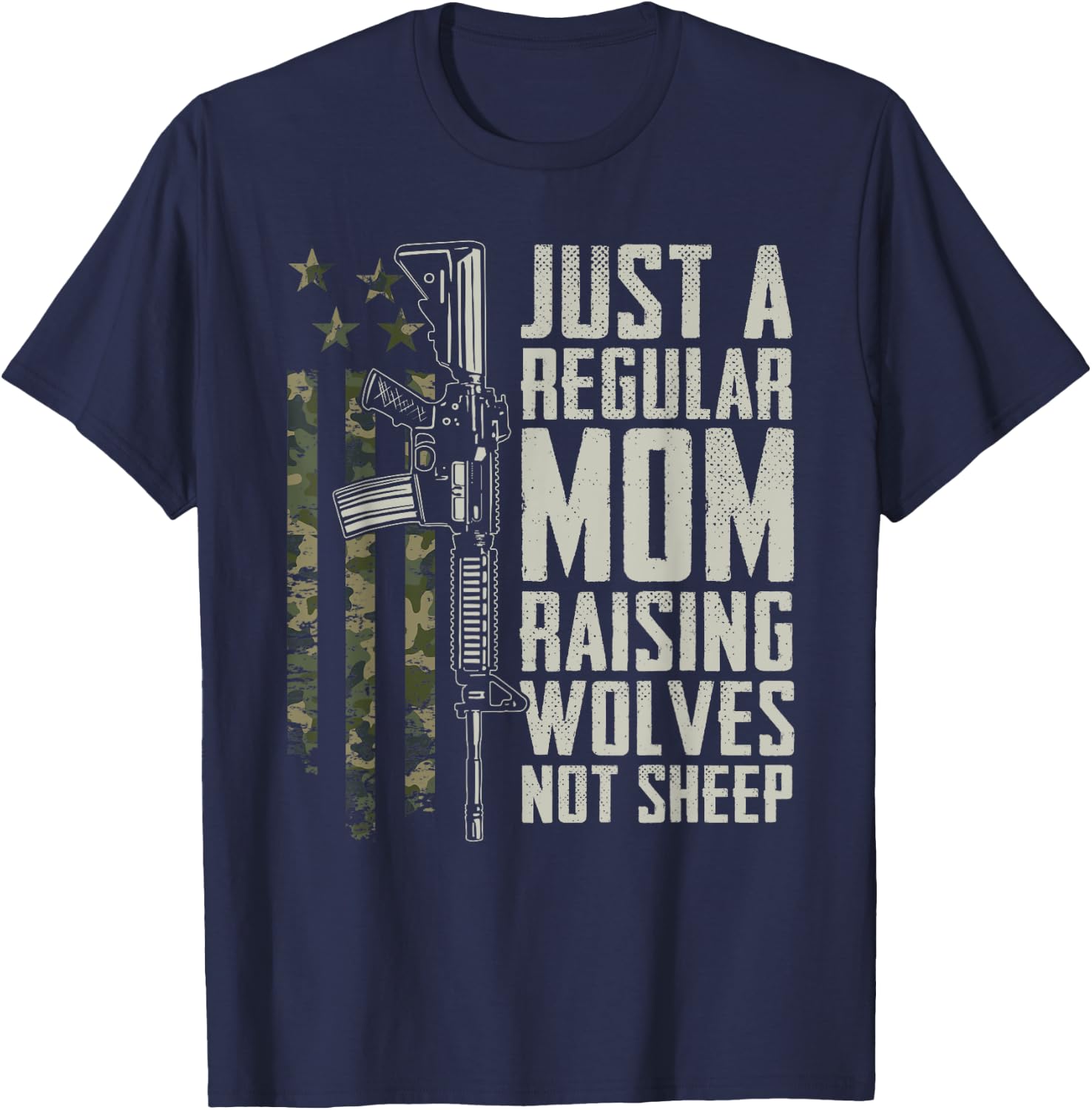 Regular Mom Raising Wolves Not Sheep - Soldier AR15 Gun USA T-Shirt - T-Shirt | Navy