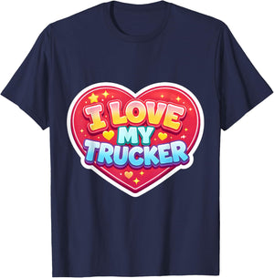 I Love My Trucker Wife Girlfriend Mom Truck Driver T-Shirt - T-Shirt | Navy