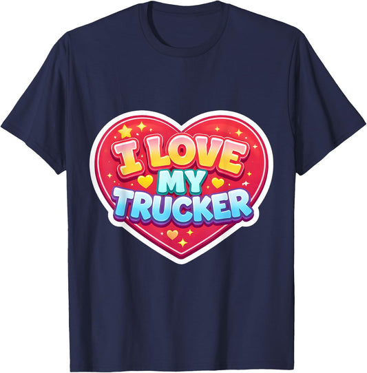 I Love My Trucker Wife Girlfriend Mom Truck Driver T-Shirt - T-Shirt | Navy