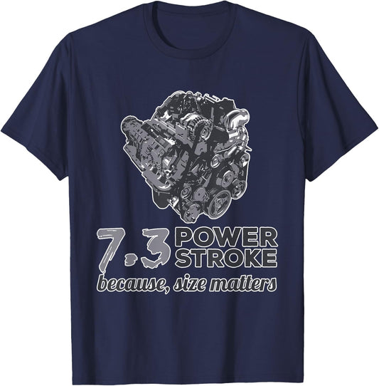 7.3 Power Stroke Because Size Matters T-Shirt - T-Shirt | Navy