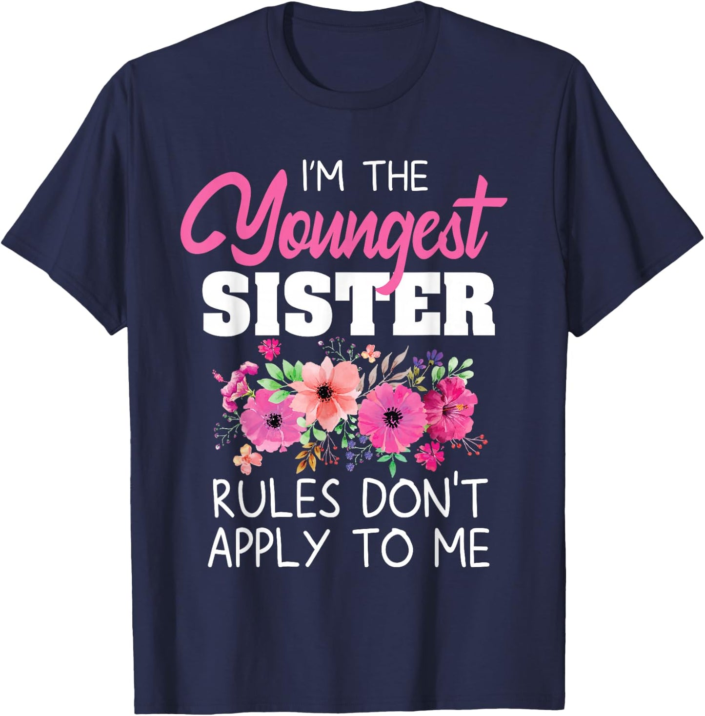 Youngest Sister Shirt Rules Don't Apply To Me Matching , Black T-Shirt - T-Shirt | Navy