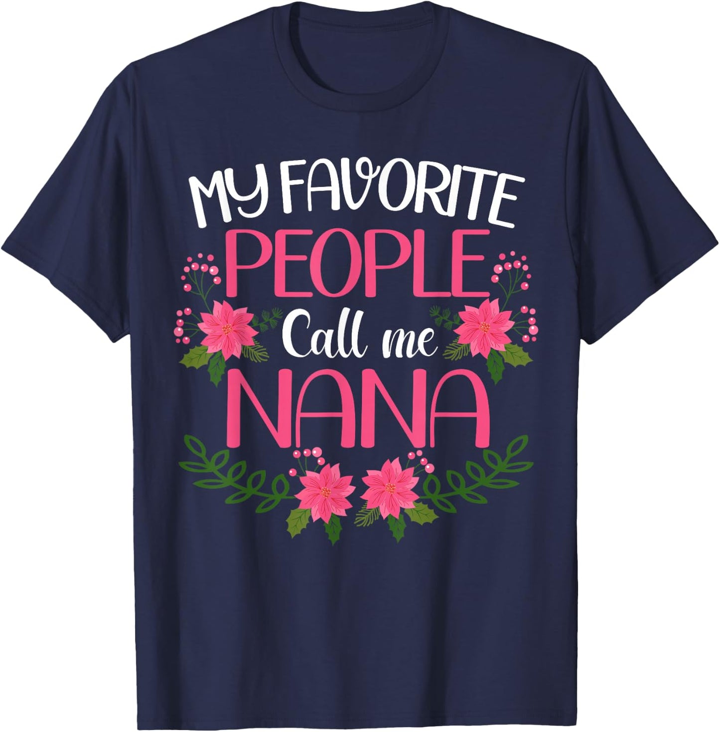 My Favorite People Call Me Nana Mother's Day T-Shirt - T-Shirt | Navy