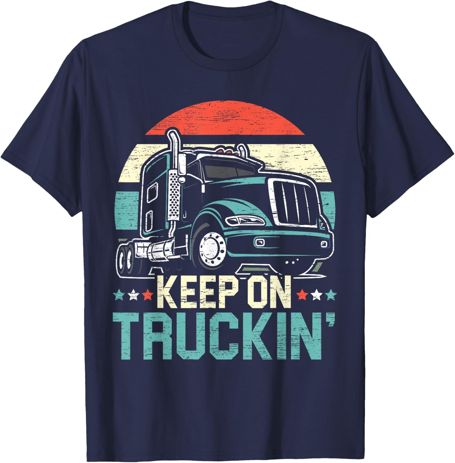 Keep On Truckin' Retro Trucker 18 Wheeler Truck Driver T-Shirt - T-Shirt | Navy