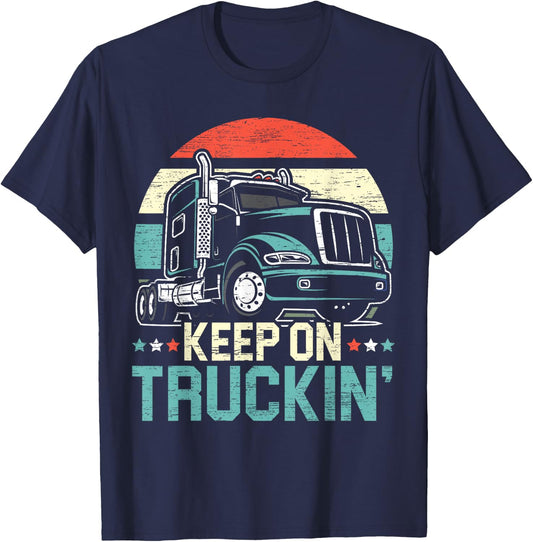 Keep On Truckin' Retro Trucker 18 Wheeler Truck Driver T-Shirt - T-Shirt | Navy
