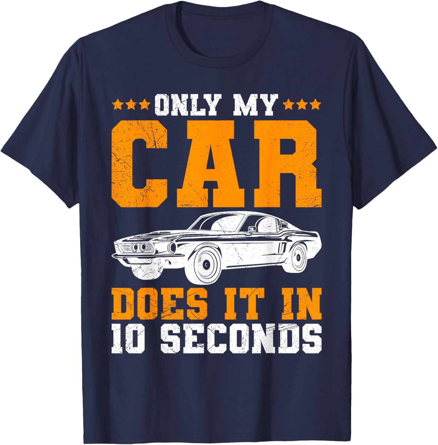 Only My Car Does It In 10 Seconds Muscle Cars Women T-Shirt - T-Shirt | Navy