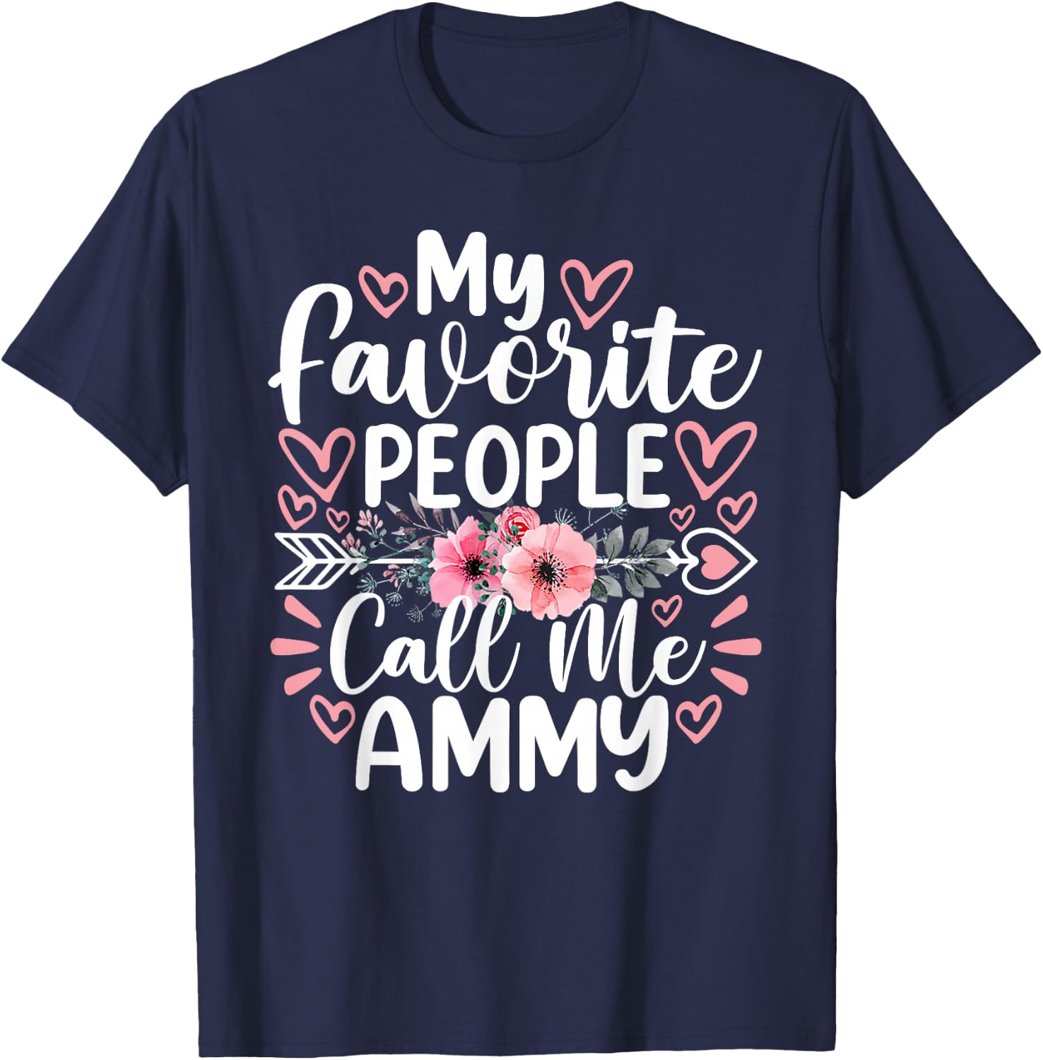 My Favorite People Call Me Ammy Funny Mother's Day T-Shirt - T-Shirt | Navy